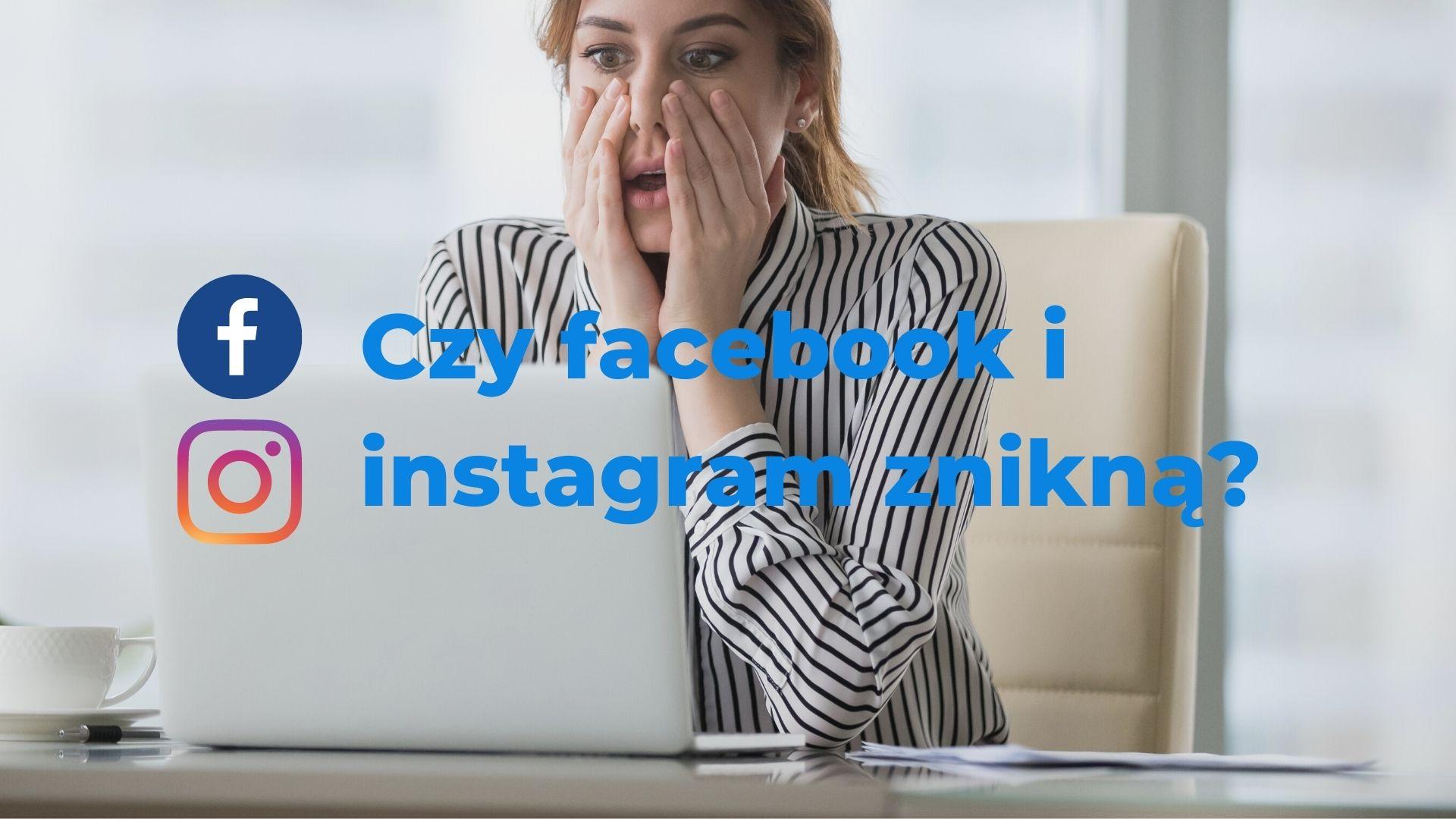 Czy ucieczka Facebooka i Instagrama z UE jest możliwa?